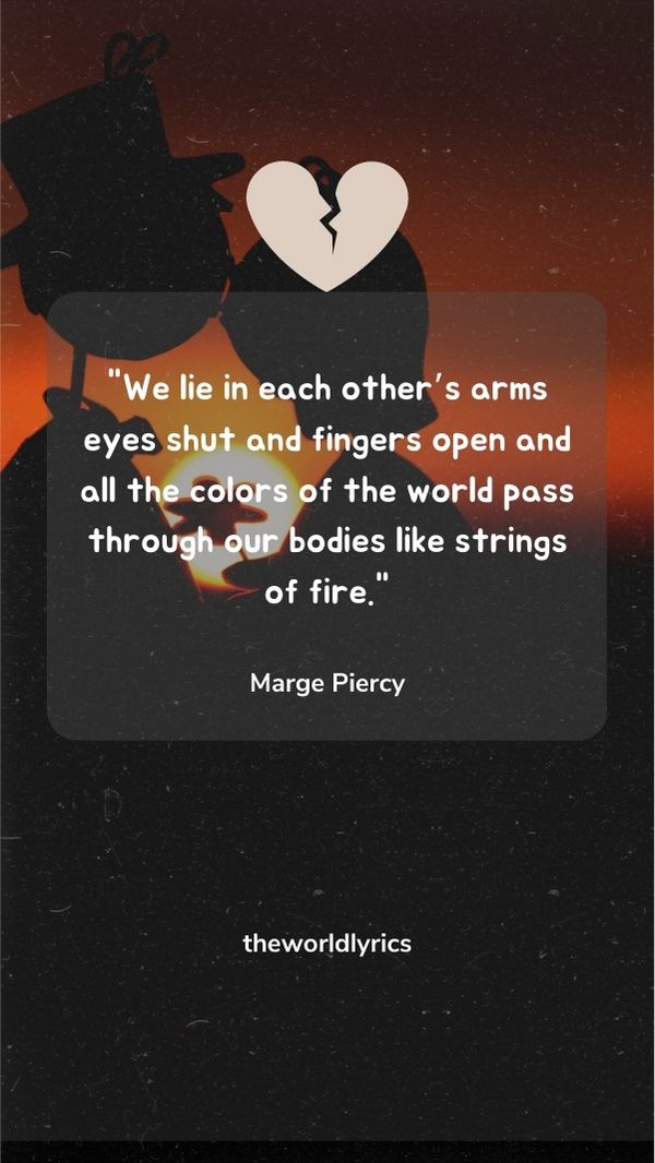We lie in each other's arms eyes shut and fingers open and all the colors of the world pass through our bodies like strings of fire